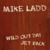 Mike Ladd - Wild Out Day / Jet Pack