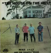 Mike Lilly And The Country Grass - The House On The Hill