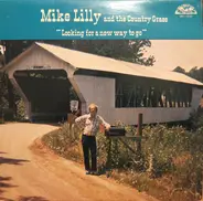 Mike Lilly And The Country Grass - Looking For A New Way To Go