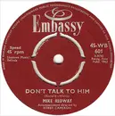 7inch Vinyl Single - Mike Redway - Don't Talk To Him / I'll Keep You Satisfied