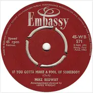 Mike Redway / Kay Barry - If You Gotta Make A Fool Of Somebody / It's My Party