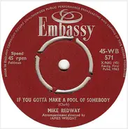 Mike Redway / Kay Barry - If You Gotta Make A Fool Of Somebody / It's My Party