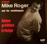 Mike Roger And His Machine-Guns - Seine größten Erfolge
