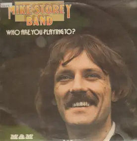 Mike Storey Band - Who Are You Playing To