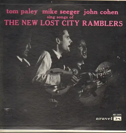 Mike Seeger , Tom Paley , John Cohen - Sing Songs Of The New Lost City Ramblers