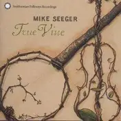 Mike Seeger - True Vine
