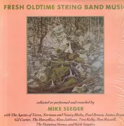 Mike Seeger - Fresh Oldtime String Band Music