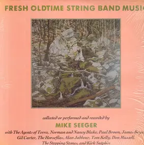 Mike Seeger - Fresh Oldtime String Band Music