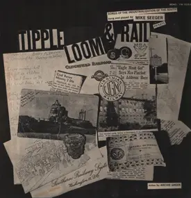 Mike Seeger - Tipple, Loom & Rail - Songs Of The Industrialization Of The South