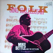 Mike Settle And The Settlers - Folk Sing Hallelujah