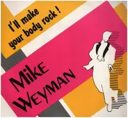 Mike Weyman - I'll Make Your Body Rock