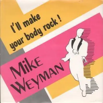 Mike Weyman - I'll Make Your Body Rock!