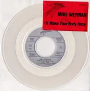7inch Vinyl Single - Mike Weyman - I'll Make Your Body Rock