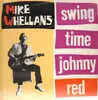 LP - Mike Whellans - Swing Time Johnny Red