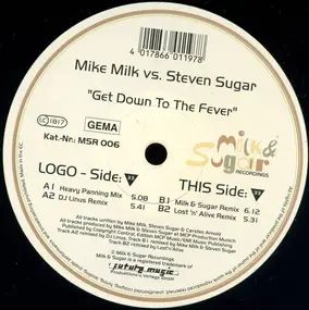 Mike Milk vs. Steven Sugar - Get Down To The Fever