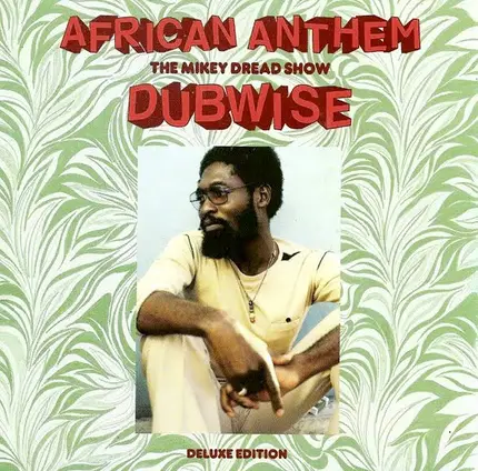 Mikey Dread - African Anthem - The Mikey Dread Show Dubwise (Deluxe Edition)