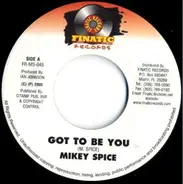 Mikey Spice - Got To Be You