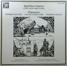 Ippolitov-Ivanov - Caucasian Sketches / Finnish Fantasy / Pas De Caractère / Wedding March