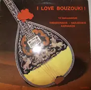 Mikis Theodorakis - Manos Hadjidakis - Σταύρος Ξαρχάκος - I Love Bouzouki !