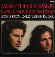 Mikis Theodorakis And Βασίλης Παπακωνσταντίνου - Songs From Exile / Lieder Im Exil