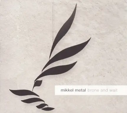 Mikkel Metal - Brone and Wait