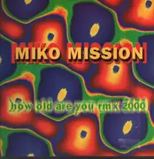 12inch Vinyl Single - Miko Mission - How Old Are You RMX 2000