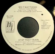 Milt Matthews - Stop That Train