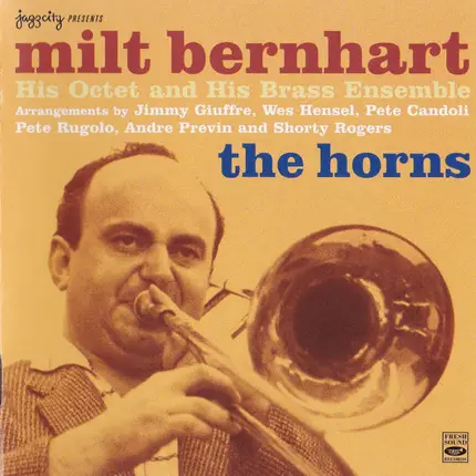 Milt Bernhart And His Octet And His Milt Bernhart Brass Ensemble - The Horns