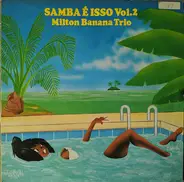 Milton Banana Trio - Samba E Isso Volume 2