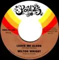 Milton Wright - Leave Me Alone / You Don' Even Know Me