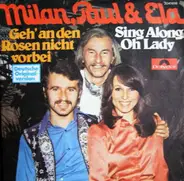 Milan, Paul & Ela - Geh' An Den Rosen Nicht Vorbei