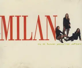 Milan - Is It Love You're After