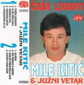 Mile Kitić & Južni Vetar - Čaša Ljubavi
