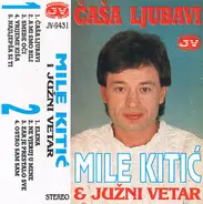 Mile Kitić & Južni Vetar - Čaša Ljubavi