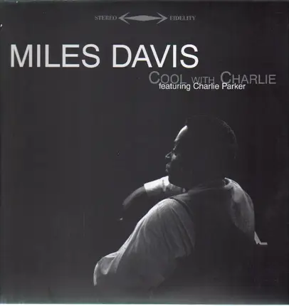Miles Davis Featuring Charlie Parker - Cool With Charlie