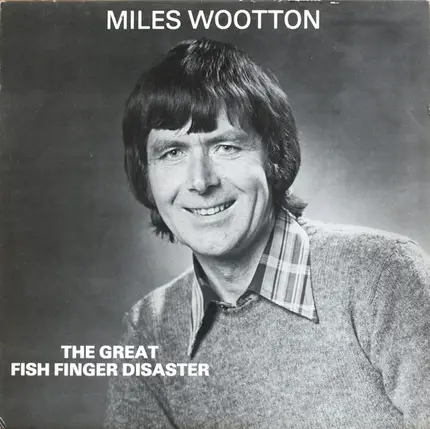 Miles Wootton - The Great Fish Finger Disaster