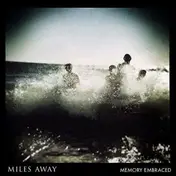 Miles Away - Memory Embraced