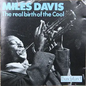 Miles Davis - The Real Birth Of The Cool