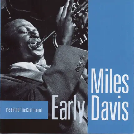 Miles Davis - Early Davis (The Birth Of The Cool Trumpet)
