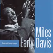 Miles Davis - Early Davis (The Birth Of The Cool Trumpet)