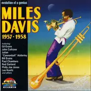Miles Davis - Evolution Of A Genius - Miles Davis 1957 - 1958