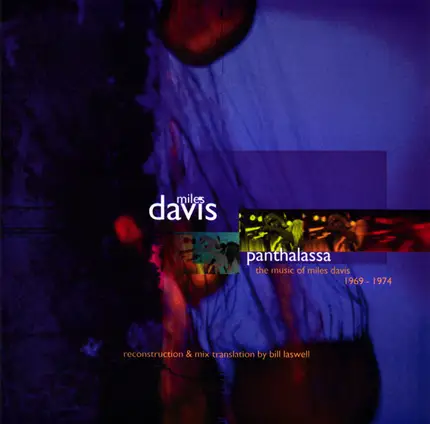 Miles Davis / Reconstruction & Mix Translation By Bill Laswell - Panthalassa: The Music Of Miles Davis 1969 - 1974