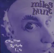 Miles Hunt - Common Threads Live