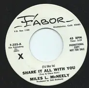 Miles L. Mcneely - (I'd Like To) Share It All With You