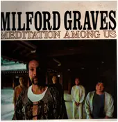 Milford Graves - Meditation Among Us