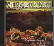 Militärmusik Salzburg - Historische Regiments - Märche der k.n.k. Armee Folge 4