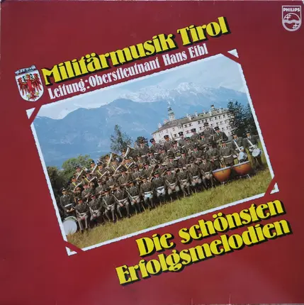 Militärmusik Von Tirol - Die Schönsten Erfolgsmelodien