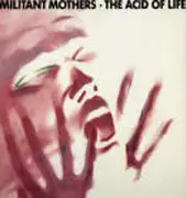 LP - Militant Mothers - The Acid Of Life
