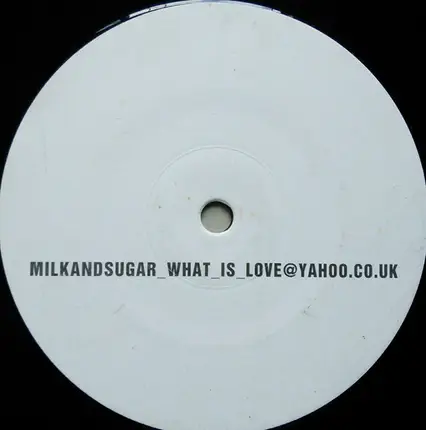 Milk and Sugar - What Is Love