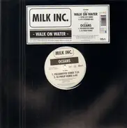 Milk Inc. - Walk On Water / Oceans (Part I)